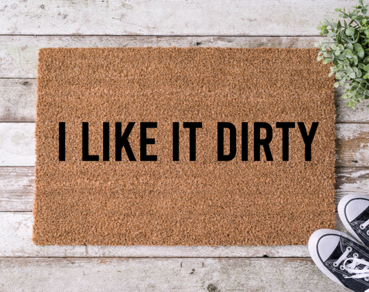 I Like it Dirty Doormat