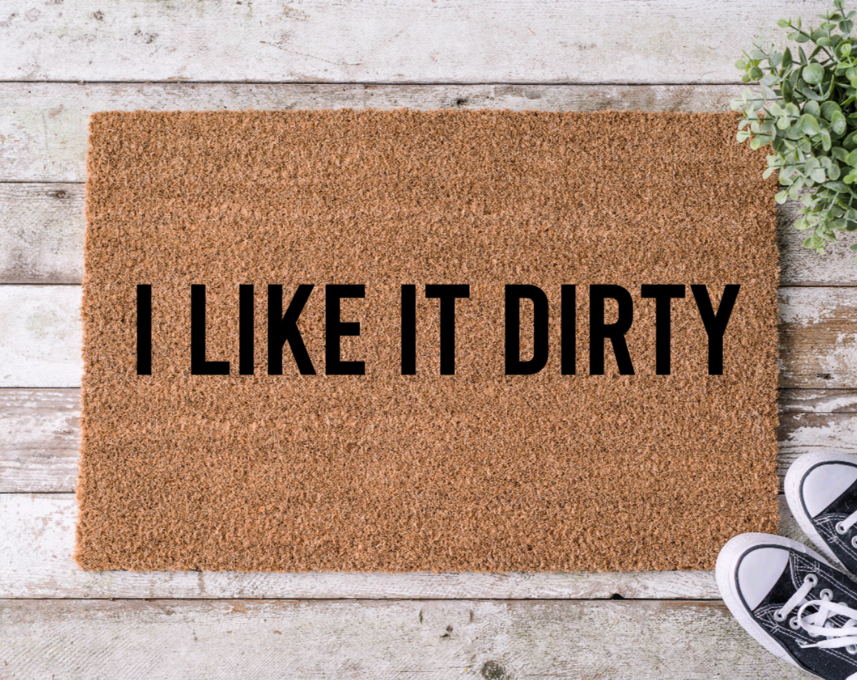 I Like it Dirty Doormat